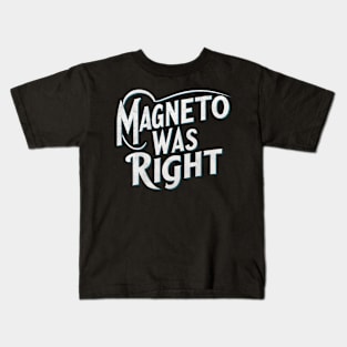 magneto was right Kids T-Shirt